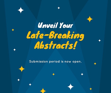 Late-Breaking Abstract Submission is Now Open